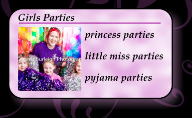 Girls Parties princess parties little miss parties pyjama parties